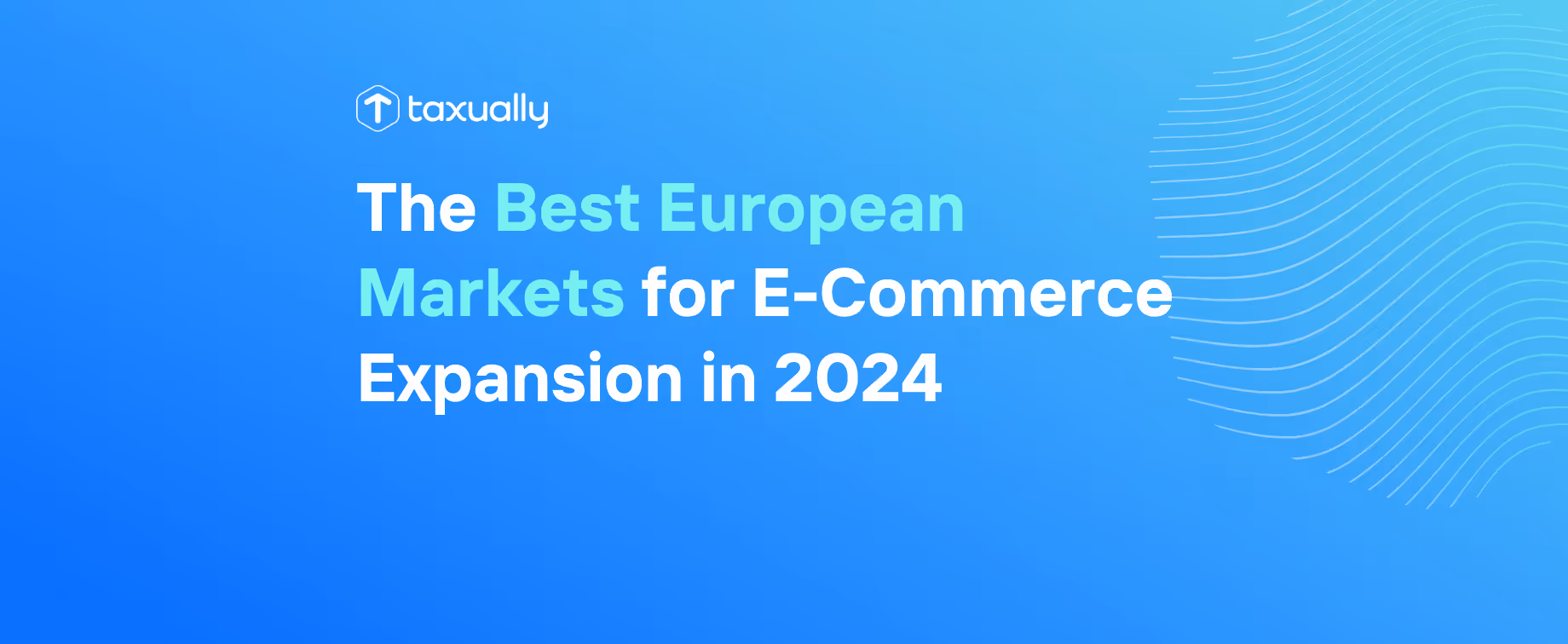 The Best European Markets for E-Commerce Expansion in 2024