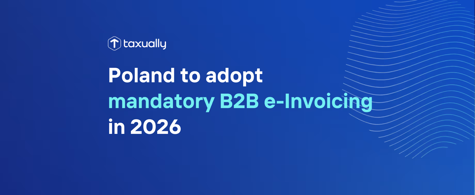 Poland to adopt mandatory B2B e-Invoicing in 2026