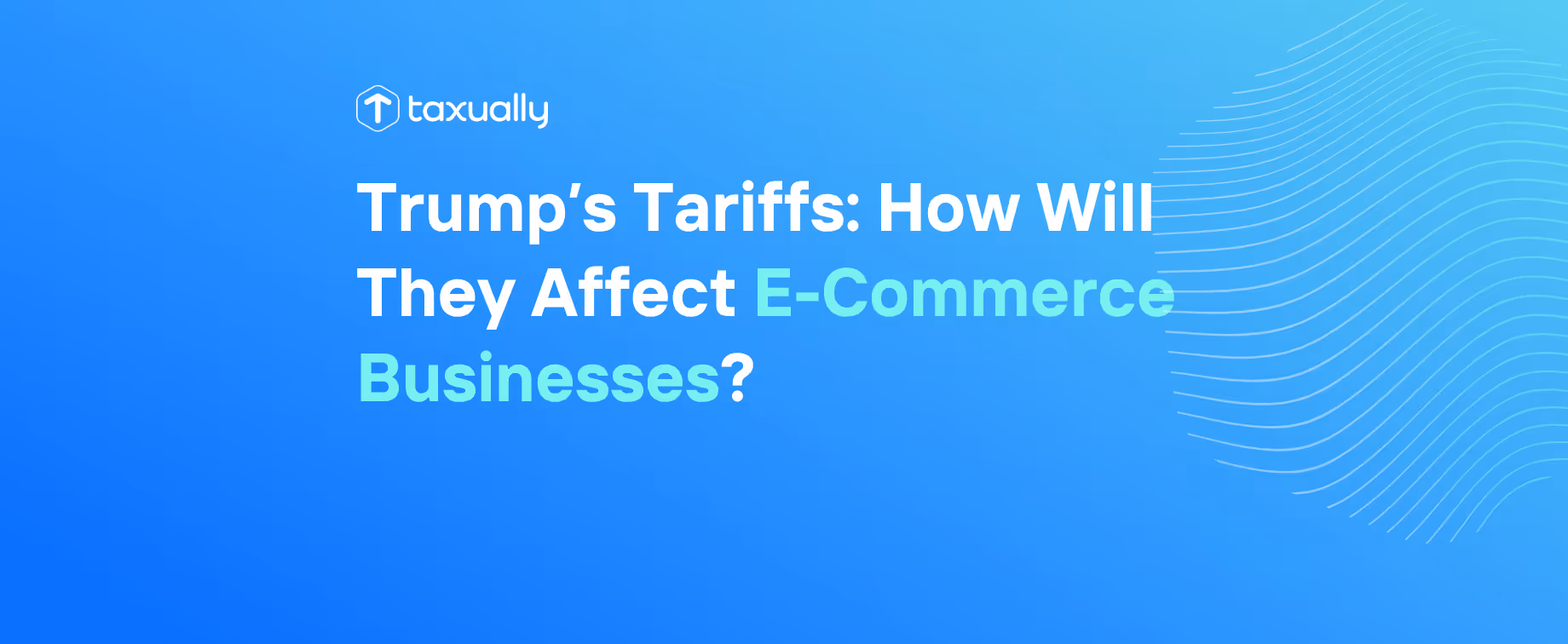 Trump Tariffs: How Will They Affect E-Commerce Businesses?