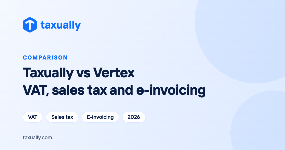 Taxually vs Vertex: VAT, Sales Tax and E-Invoicing Compared (2026)