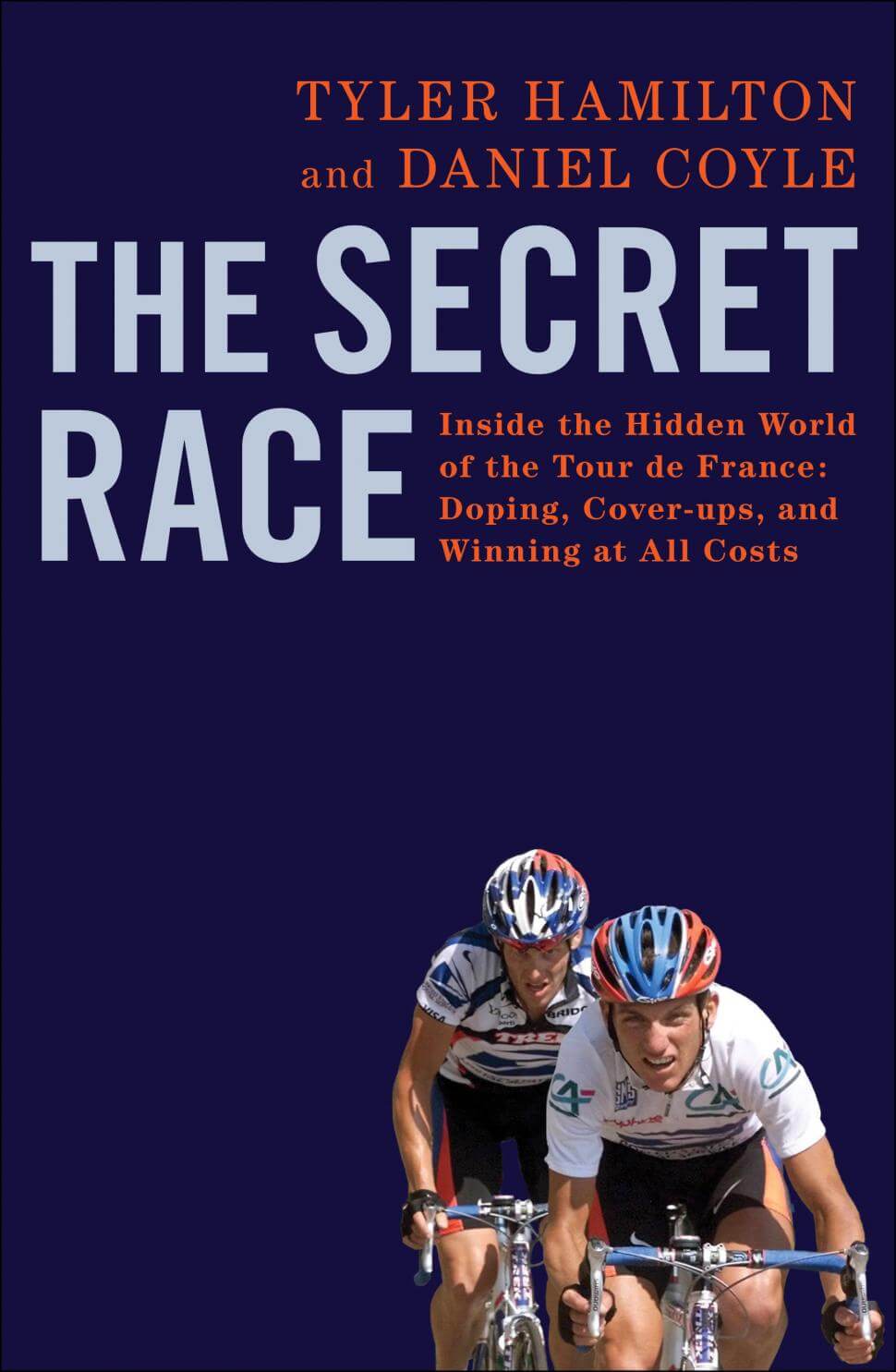The Secret Race – Daniel Coyle and Tyler Hamilton