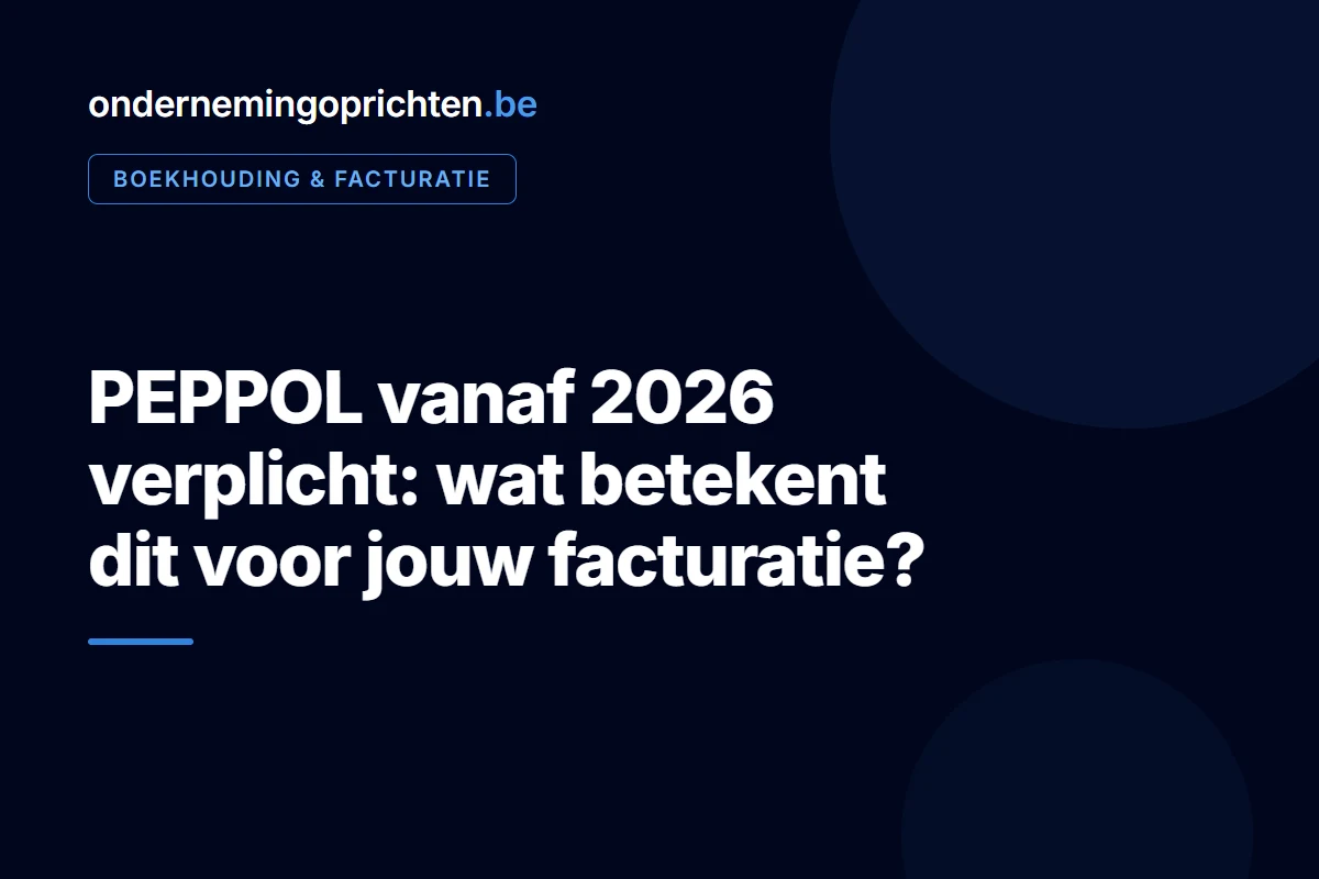 PEPPOL vanaf 2026 verplicht: wat betekent dit voor jouw facturatie – boekhouding & facturatie bij ondernemingoprichten.be