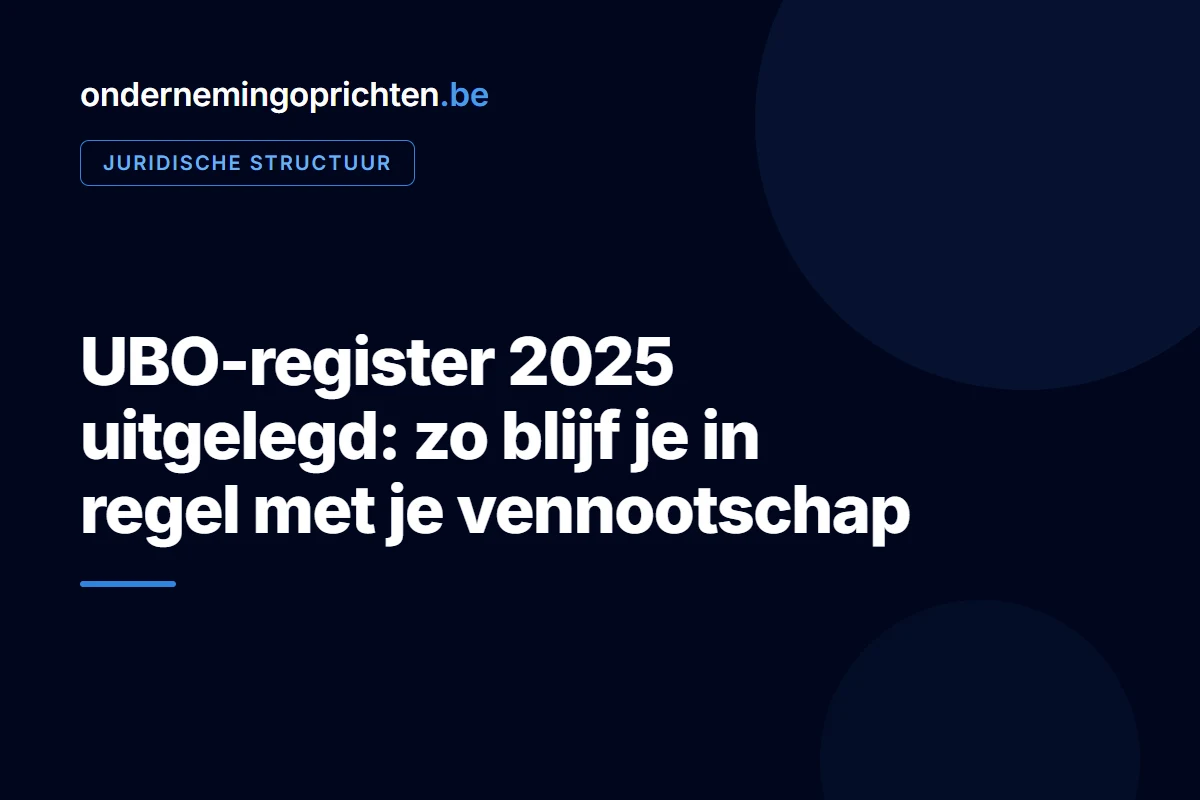 UBO-register uitgelegd: zo blijf je in regel met je vennootschap – juridische structuur bij ondernemingoprichten.be