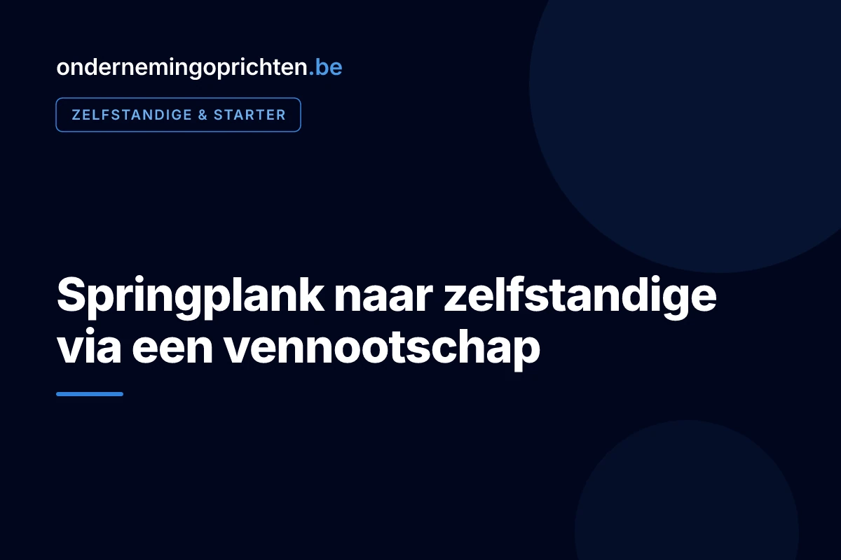 Springplank naar zelfstandige via een vennootschap