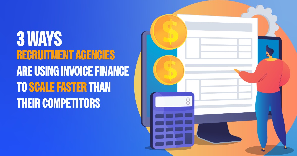 3 Ways Recruitment Agencies Are Using Invoice Finance to Scale Faster Than Competitors