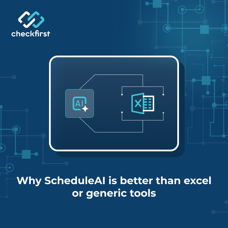 Why Checkfirst's AI scheduler, ScheduleAI, is better than Excel or generic tools