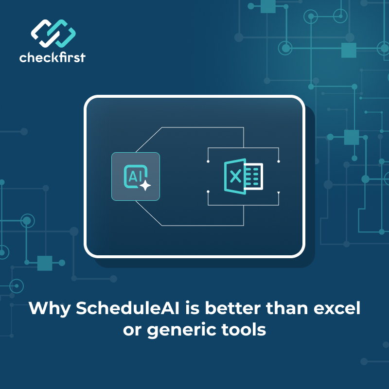 Why Checkfirst's AI scheduler, ScheduleAI, is better than Excel or generic tools