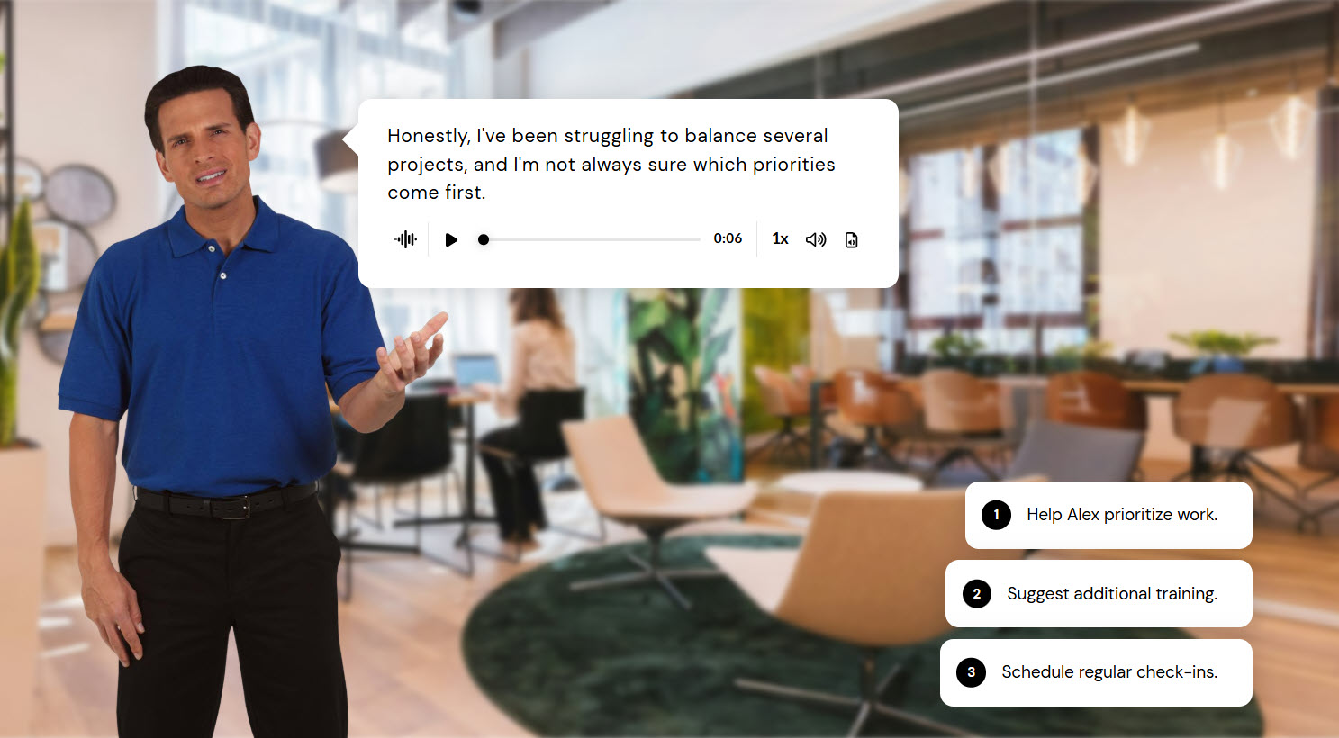 Scenario block with a male character in an office setting. The character says he is hesitant about which priorities come first. There is also an audio track. The three options available to the user is to help the person, suggest additional training or schedule regular check-ins.