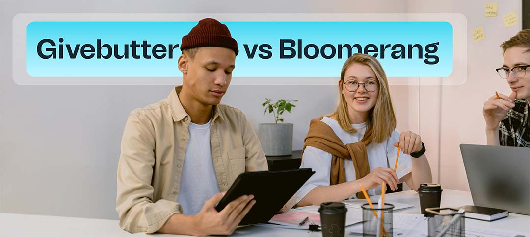 Givebutter vs Bloomerang: Which one is right for your nonprofit?