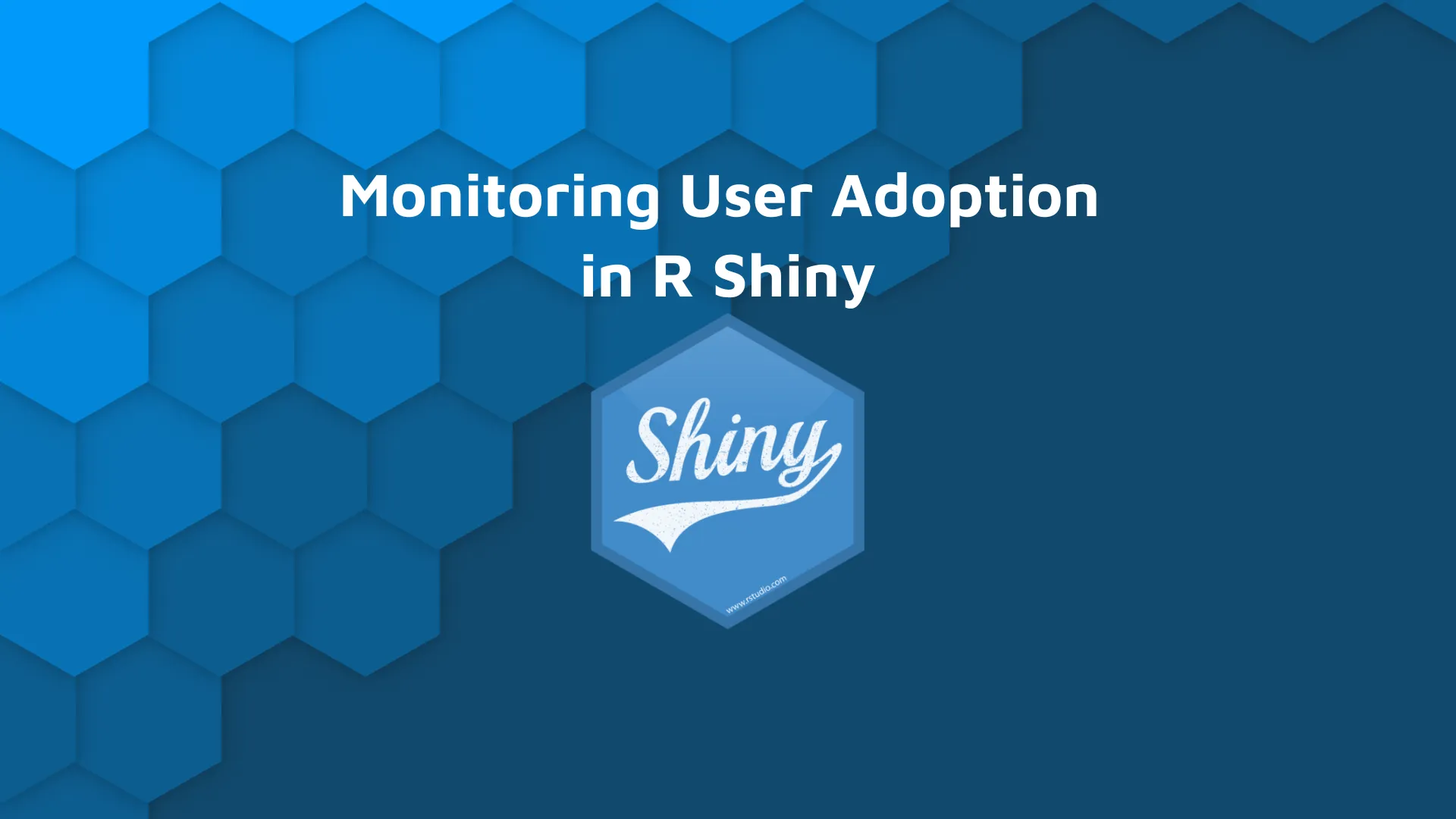 Top 3 Tools to Monitor User Adoption in R Shiny