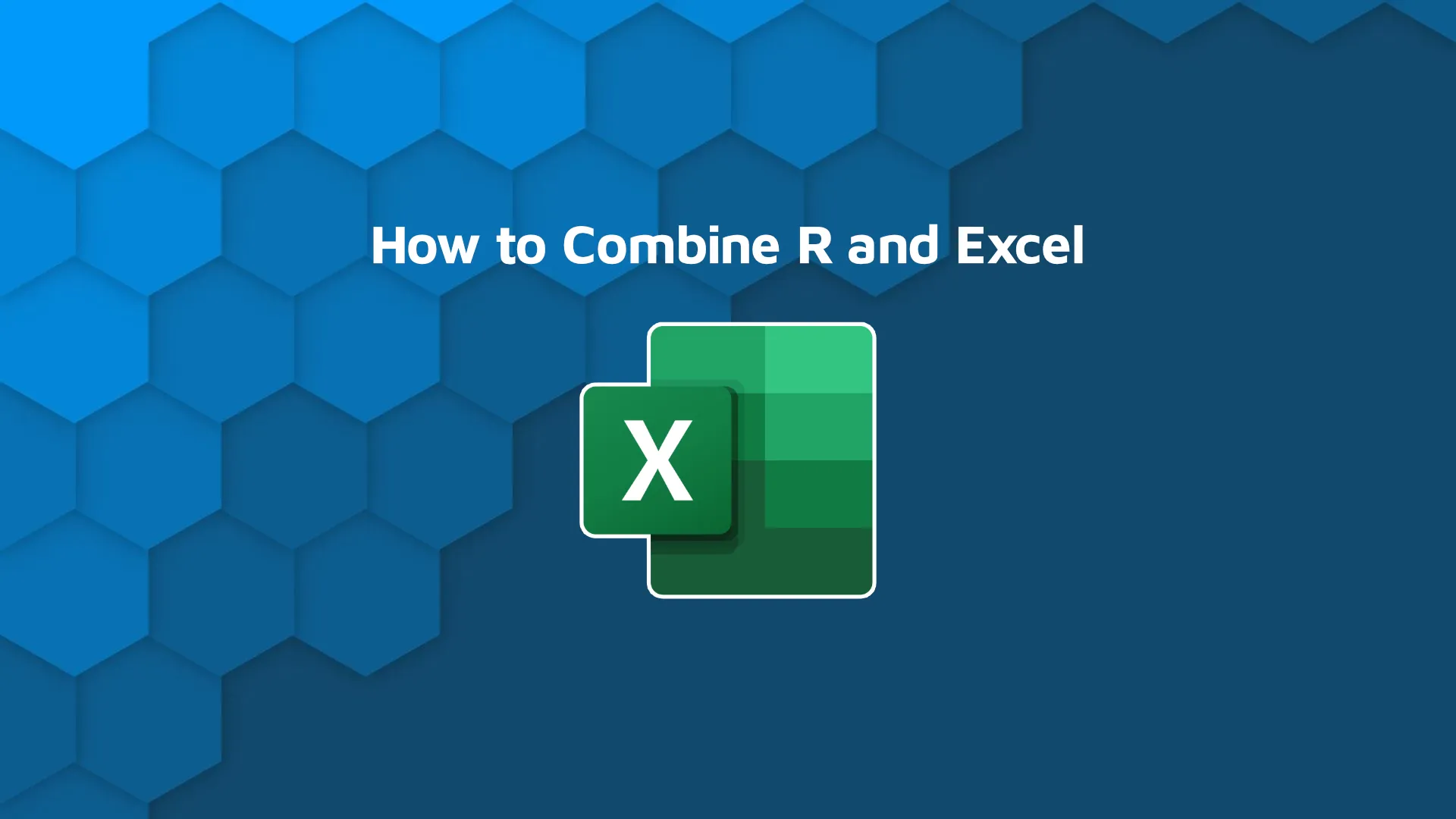 R and Excel: How to Combine the Best of Both Worlds