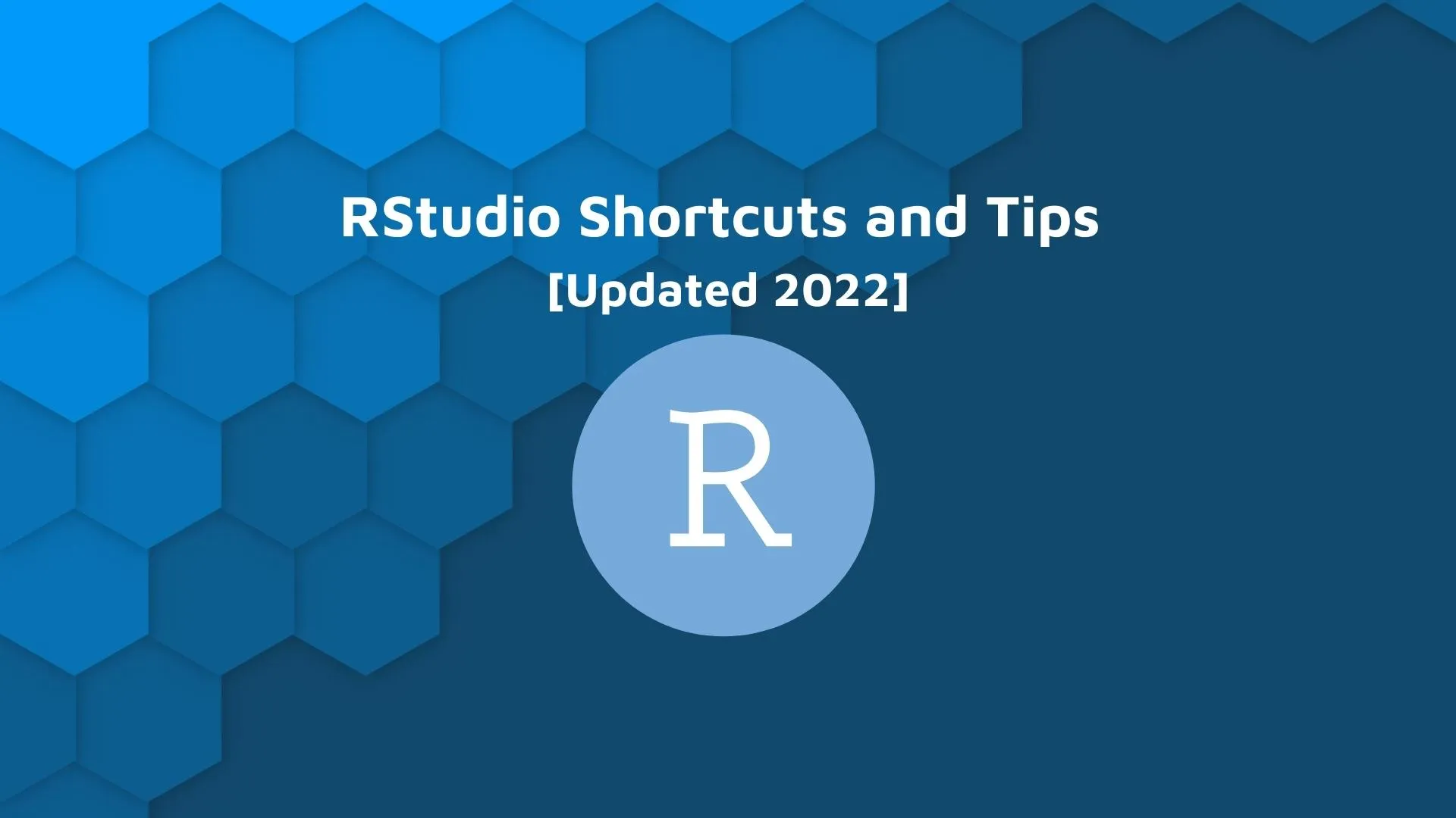 RStudio Shortcuts and Tips [Updated 2022]