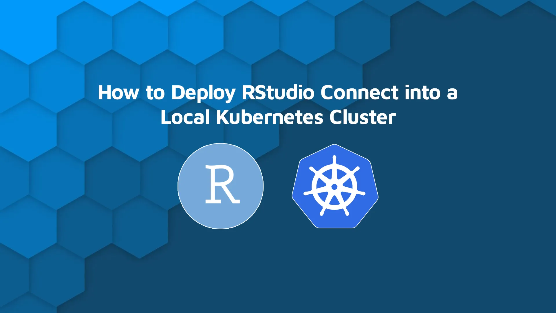 How to Deploy RStudio (Posit) Connect into Local Kubernetes Cluster