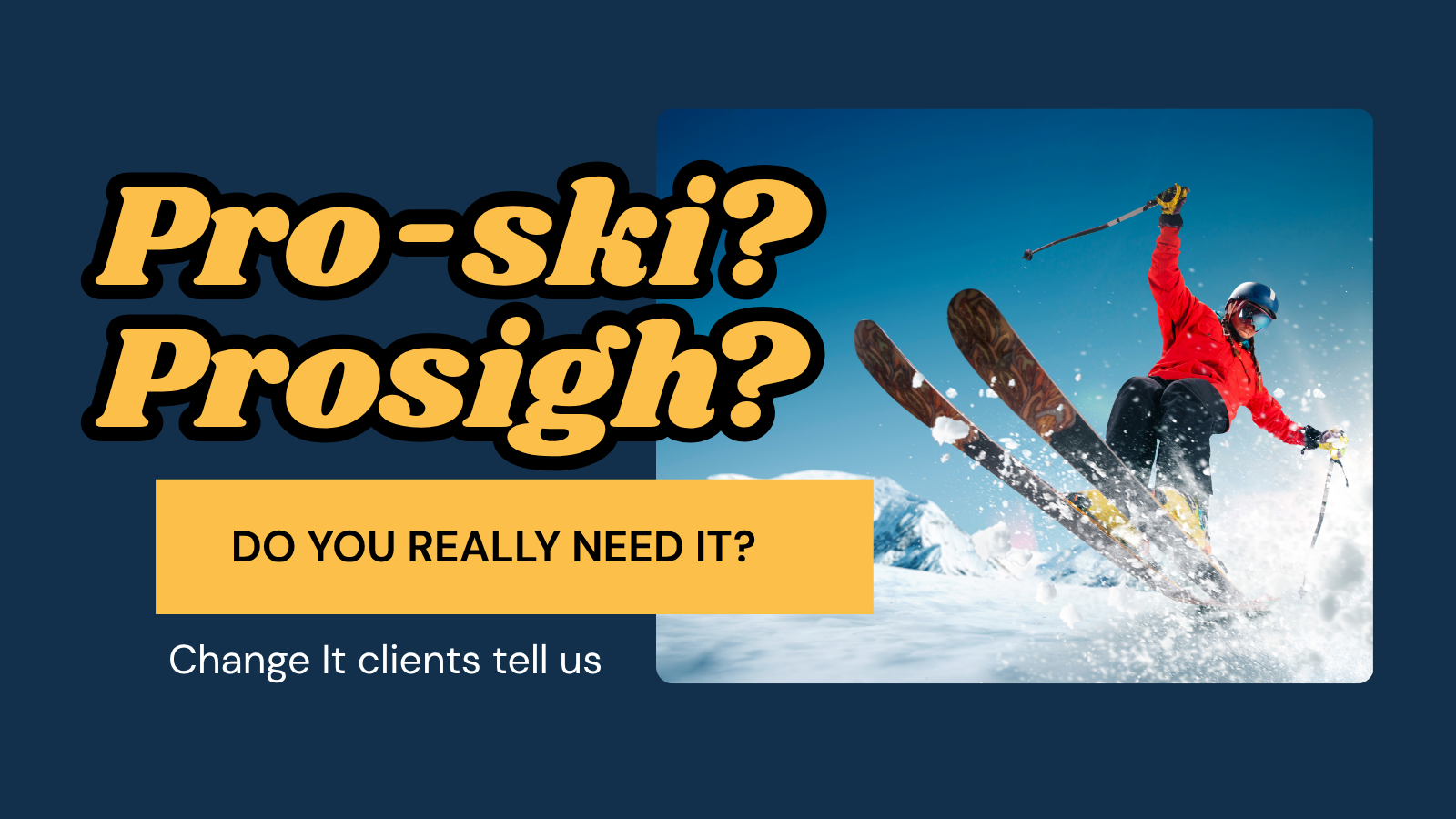 Skier in a red jacket mid-jump in the snow, with the text 'Pro-ski? Prosigh? Do you really need it?'