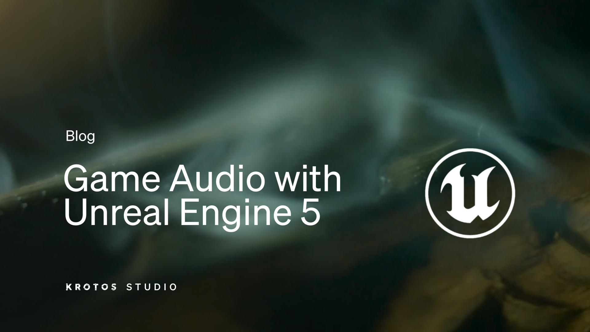 Making Game Audio with Krotos Studio and Unreal Engine 5