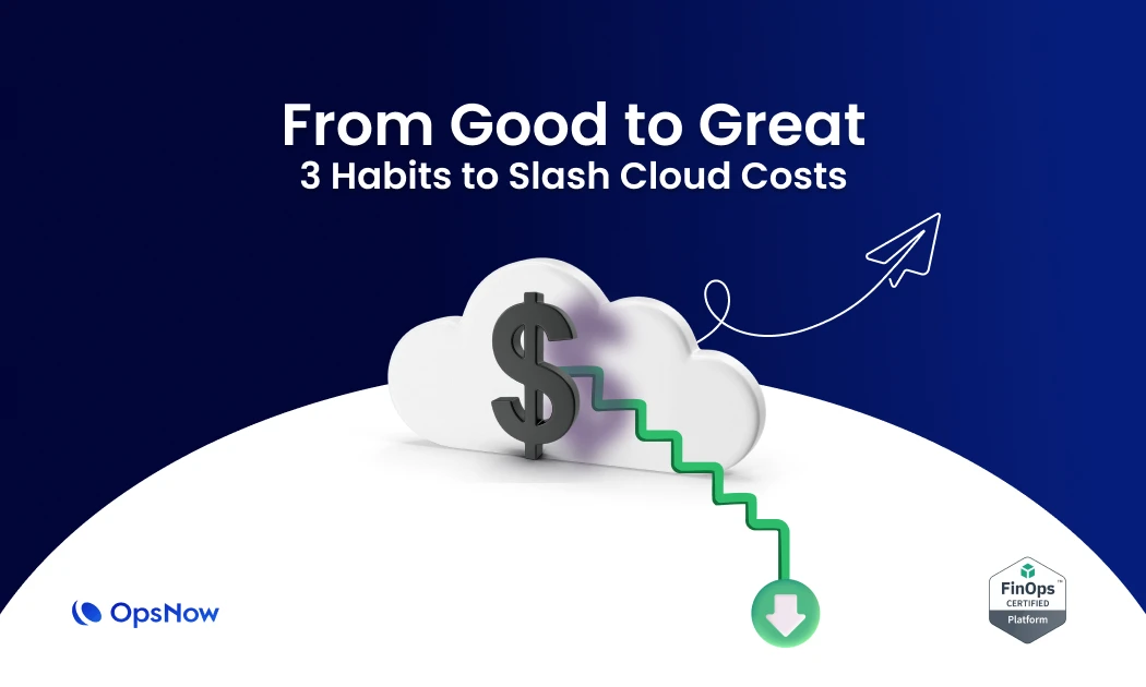 Three habits that make highly effective FinOps teams successful