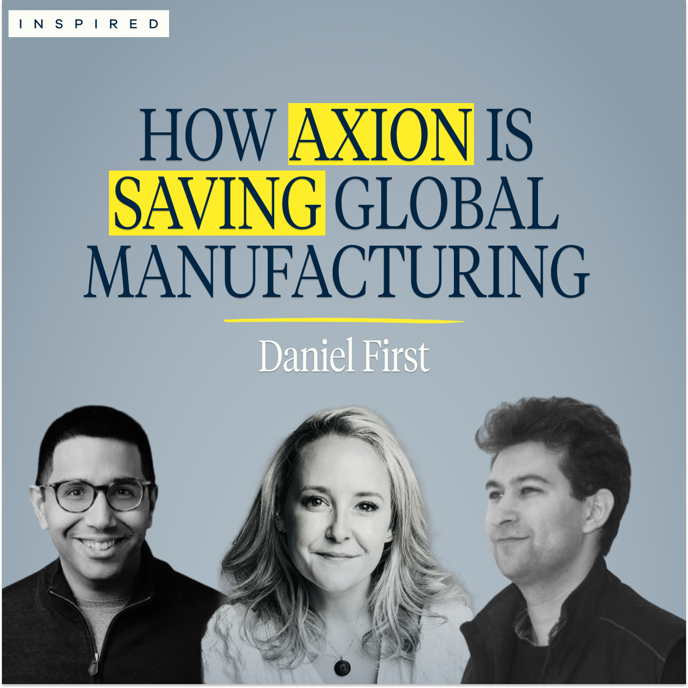 Axion Founder Daniel First on Solving the $4 Trillion Manufacturing Problem with AI