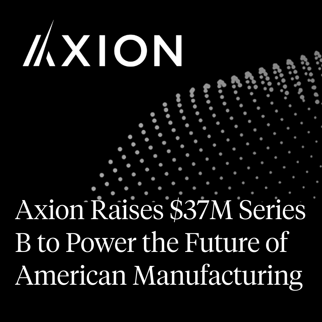 Axion Raises $37M Series B