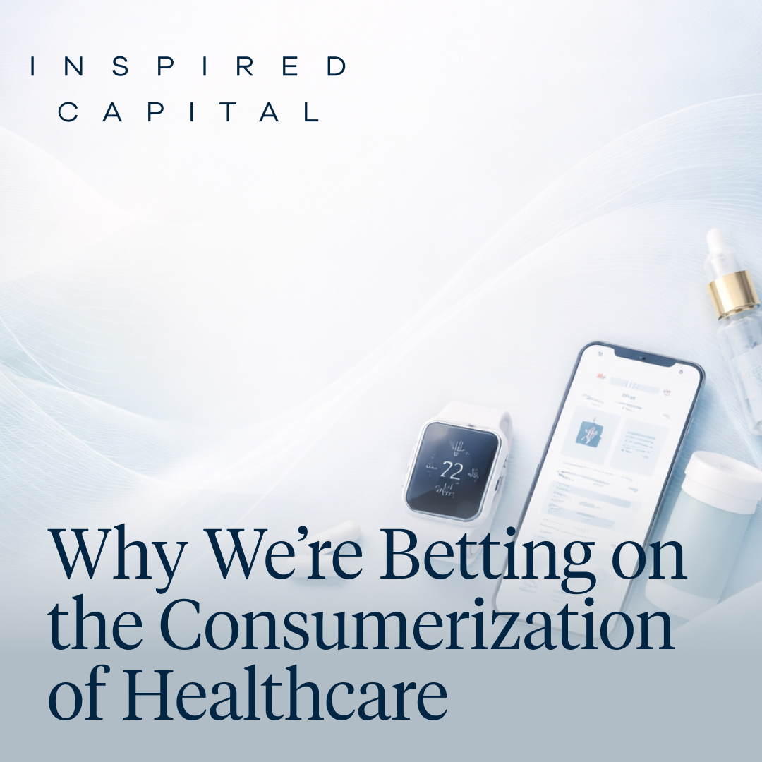 Why We’re Betting on the Consumerization of Healthcare