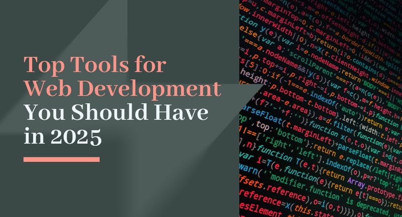 Top Tools for Web Development You Should Have in 2025