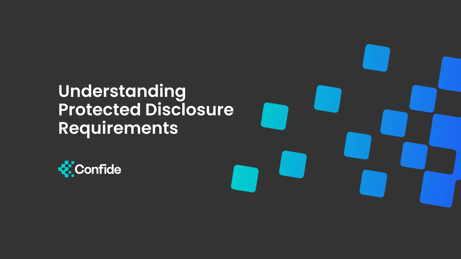 Understanding Protected Disclosure Requirements