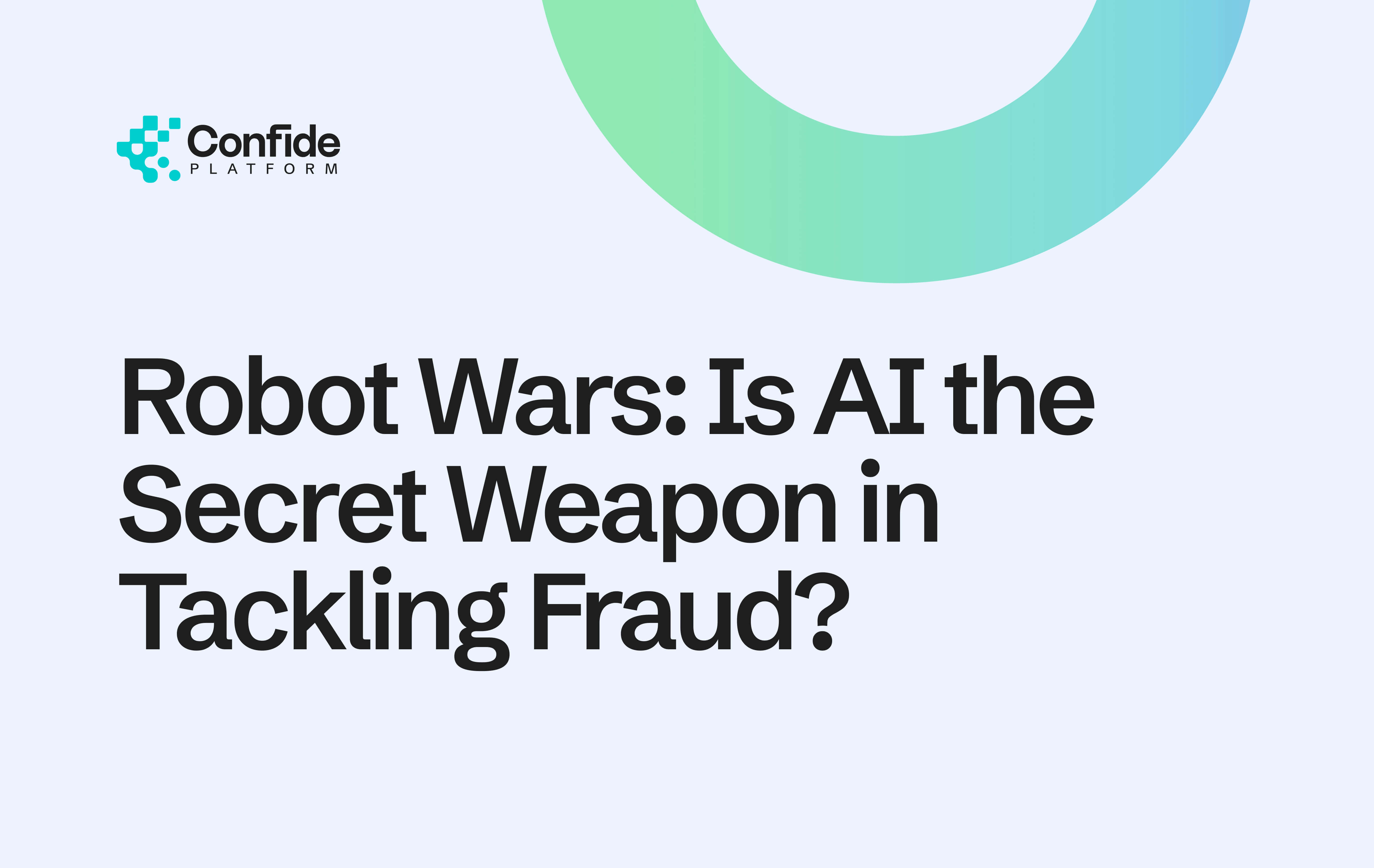 Robot Wars: Is AI the secret weapon in tackling fraud?