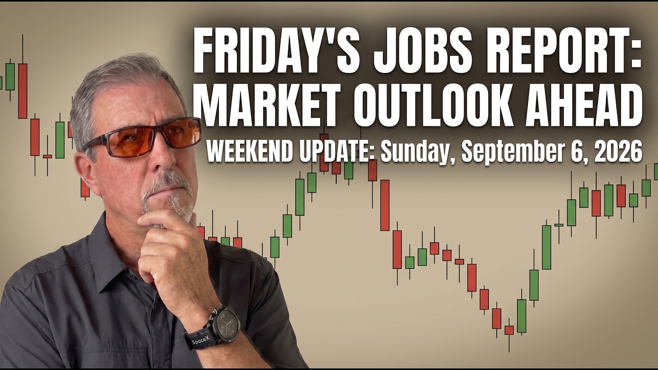 Weekend Update & Market Outlook 9/6/26 — Friday's Jobs Report