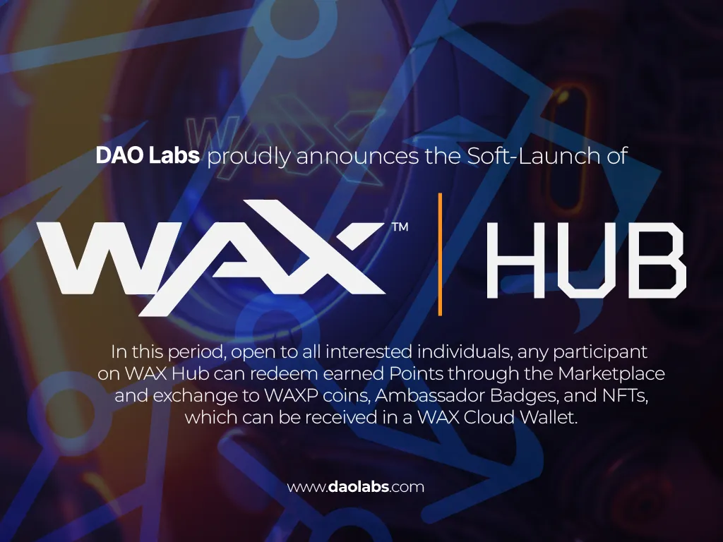 DAO Labs announces the Soft Launch of WAX Hub