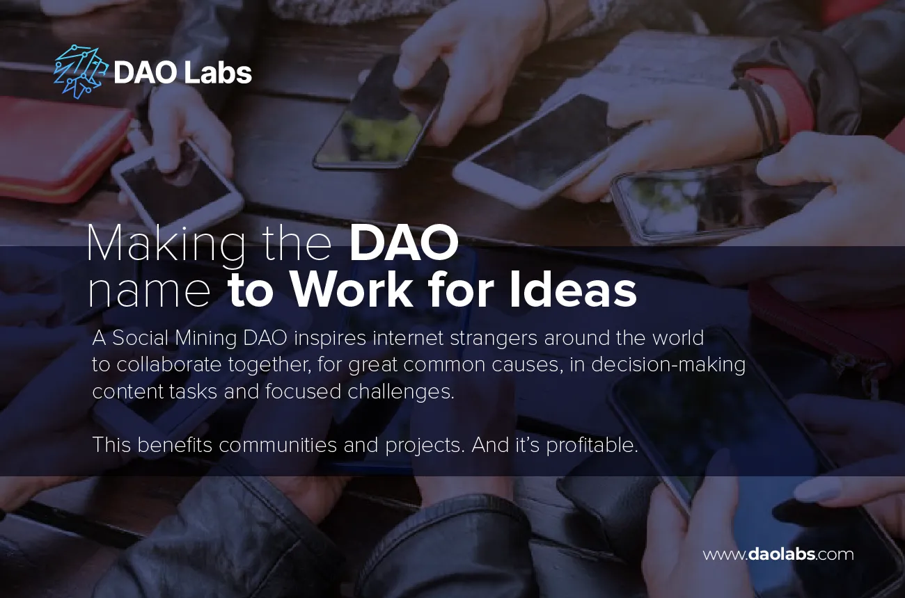 Making the DAO name to Work for Ideas