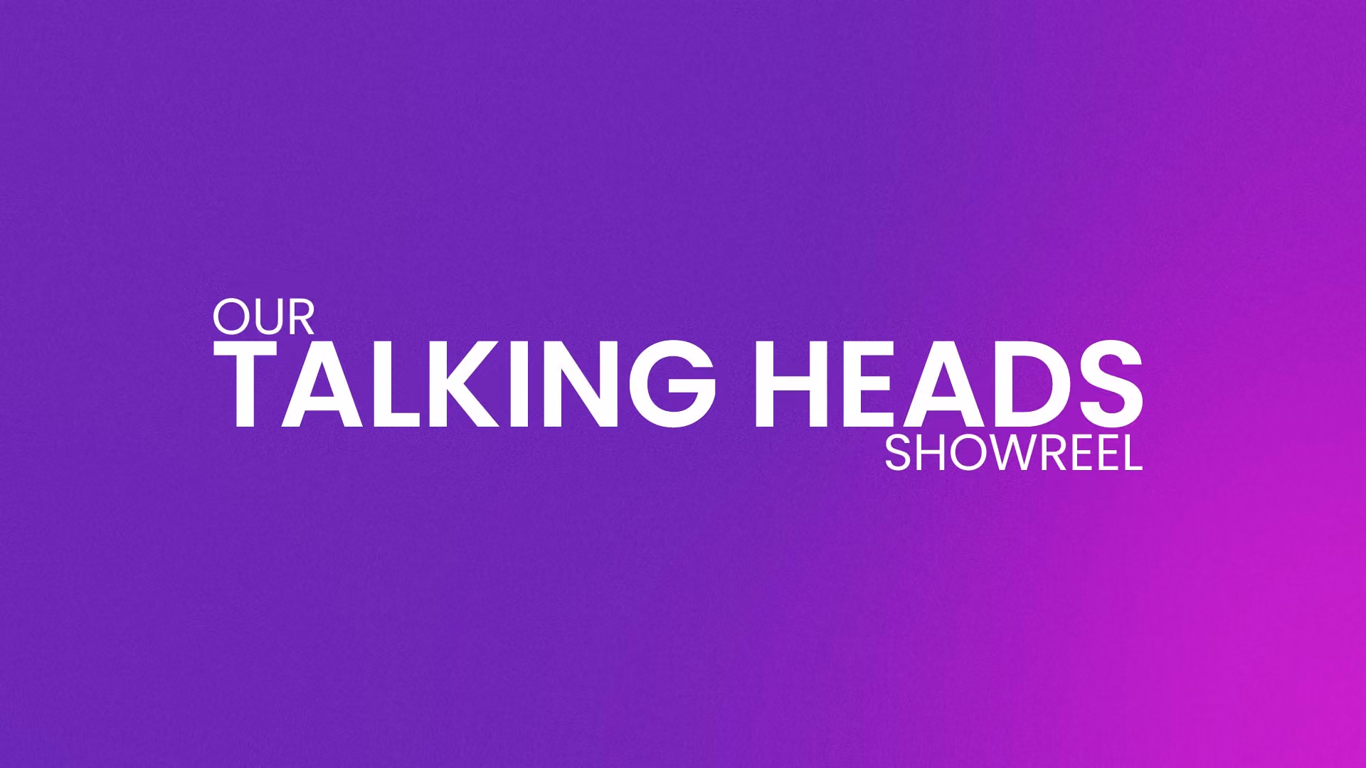 Our Talking Heads Reel