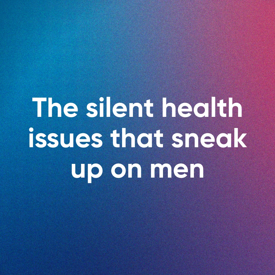 The silent health issues that sneak up on men — and how to help detect them early