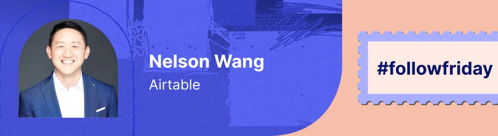 An image of Nelson Wang from LinkedIn with the caption #followfriday