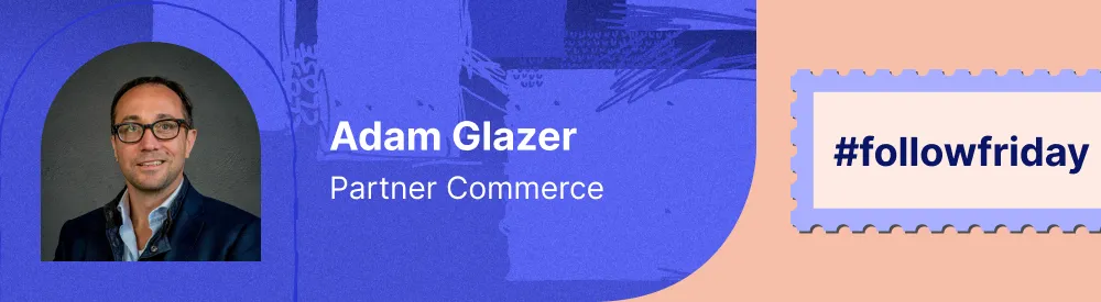 An image of Adam Glazer from LinkedIn with the caption #followfriday