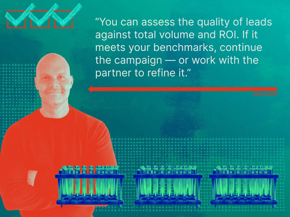 Nick Latus quote, "鈥淵ou can assess the quality of leads against total volume and ROI. If it meets your benchmarks, continue the campaign 鈥 or work with the partner to refine it.鈥"
