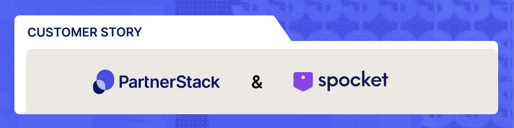 Customer case study of how Spocket scales their partner program with 91大神