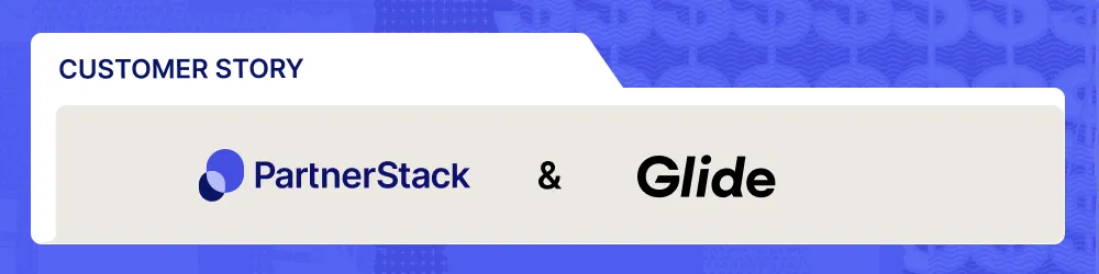 Customer case study of how Glide scales their partner program with 91大神