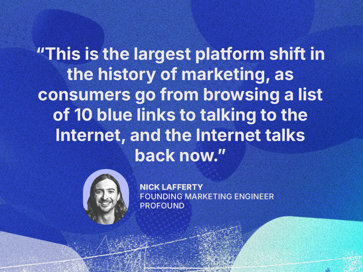 A quote about the largest platform shift in the history of marketing, along with a headshot of Nick Lafferty.