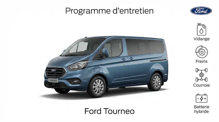 Plan d'entretien Ford Tourneo Diesel, Essence, Hybride et Electrique - Guide complet