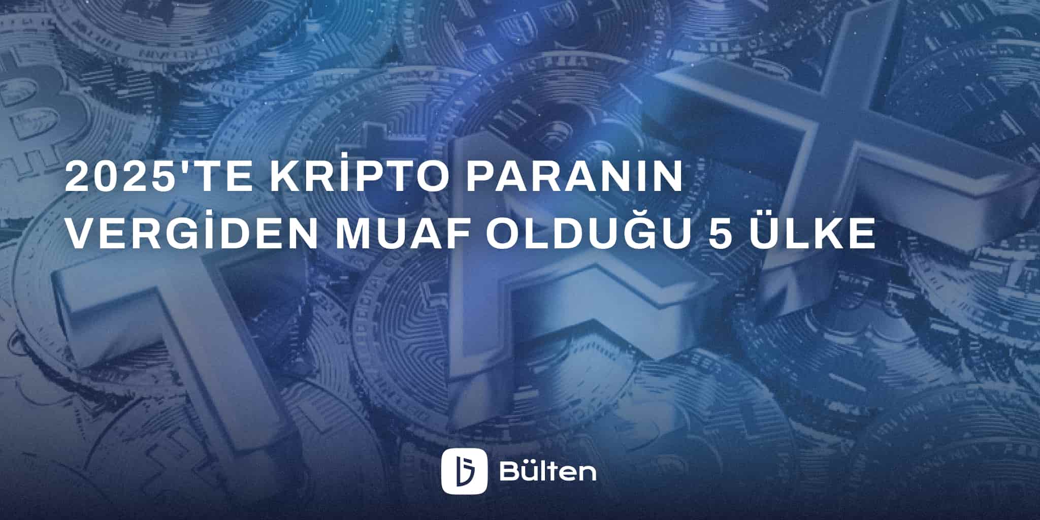 2025'te Kripto Paranın Vergiden Muaf Olduğu 5 Ülke