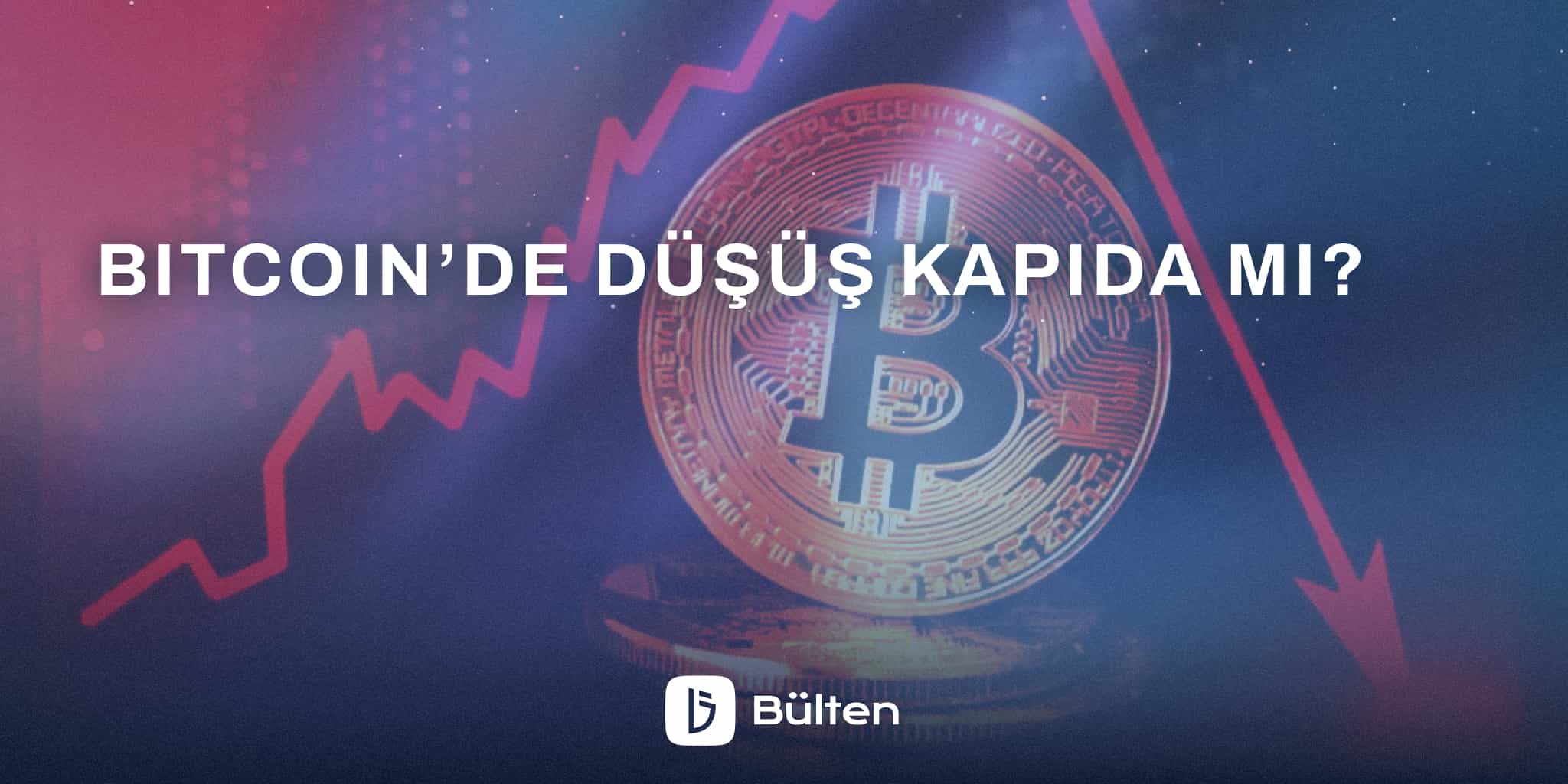 Bitcoin’de Düşüş Kapıda mı?