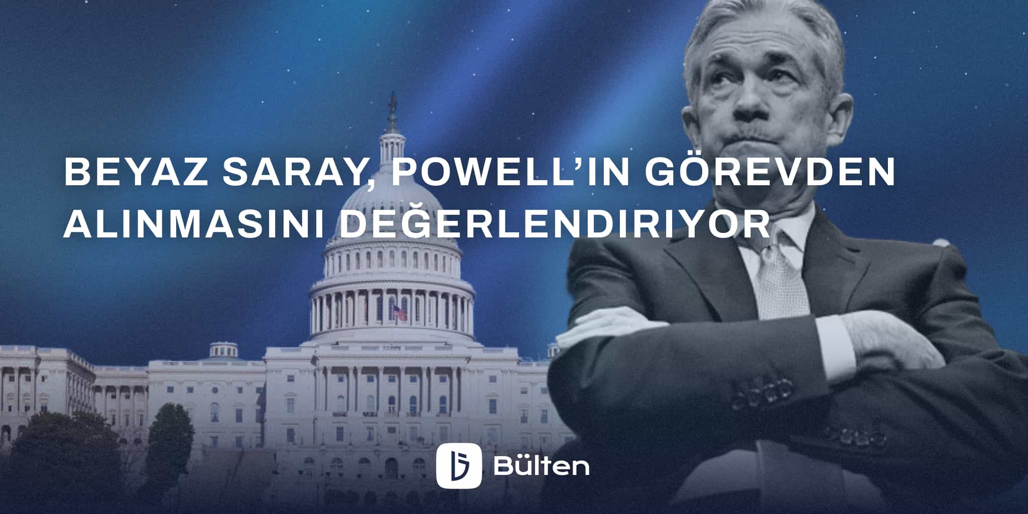 Beyaz Saray, Powell’ın Görevden Alınmasını Değerlendiriyor.