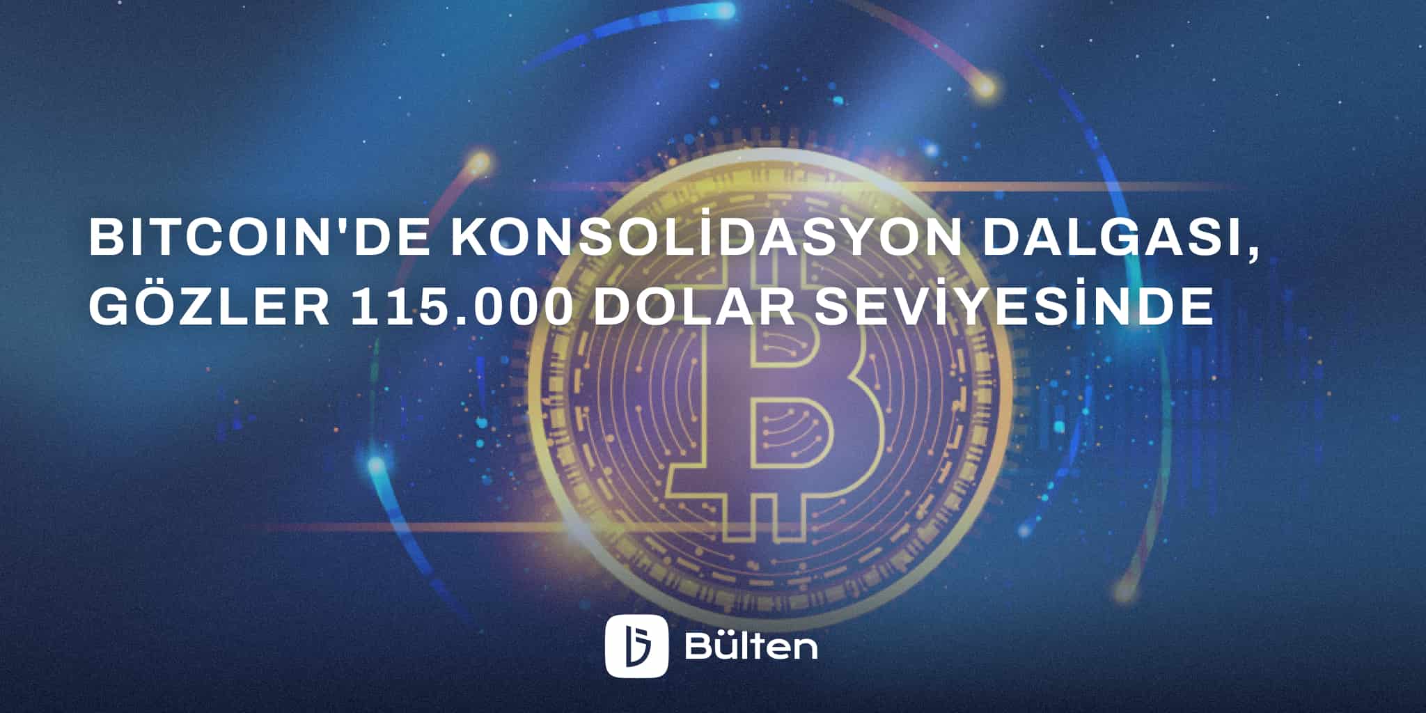 Bitcoin'de Konsolidasyon Dalgası, Gözler 115.000 Dolar Seviyesinde