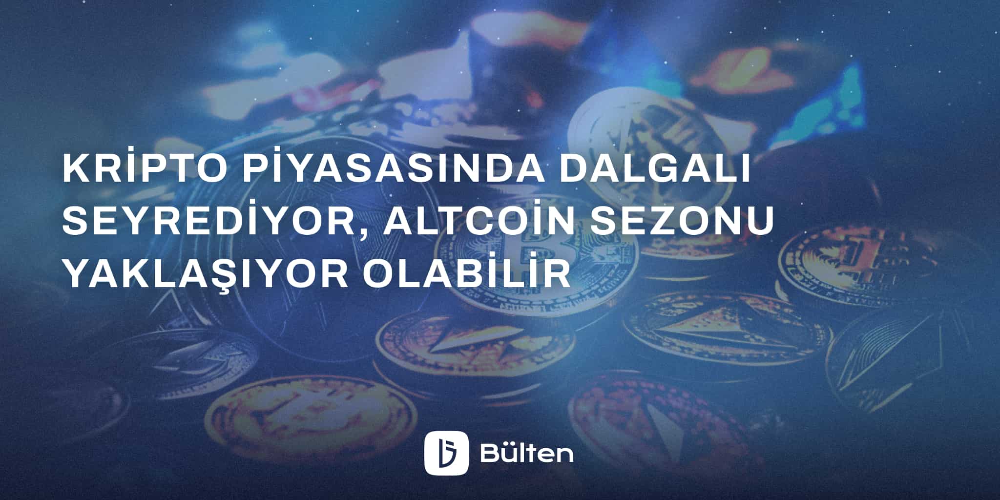 Kripto Piyasası Dalgalı Seyrediyor, Altcoin Sezonu Yaklaşıyor Olabilir.