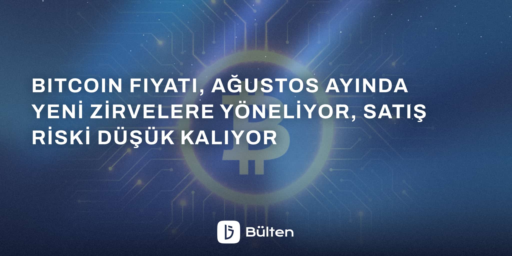 Bitcoin Fiyatı, Ağustos Ayında Yeni Zirvelere Yöneliyor, Satış Riski Düşük Kalıyor