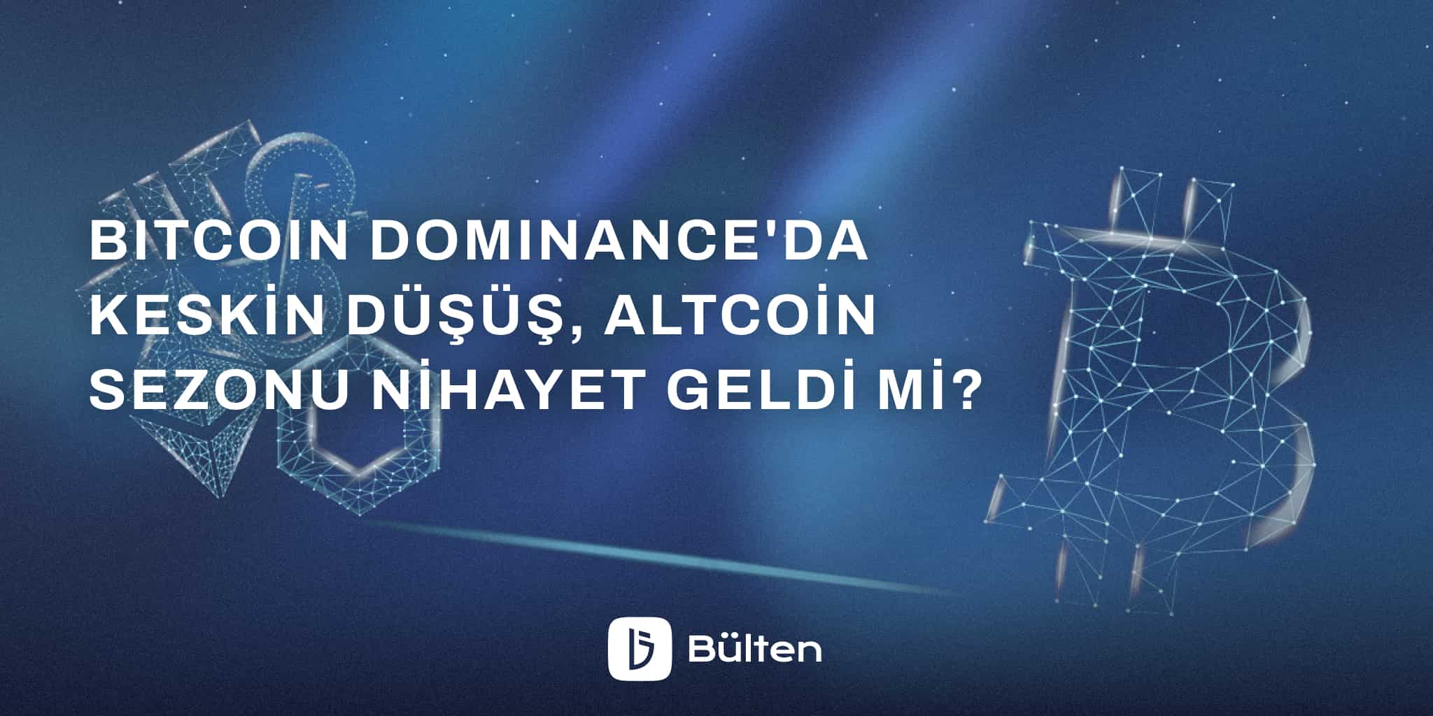 Bitcoin Dominance'da Keskin Düşüş, Altcoin Sezonu Nihayet Geldi mi?