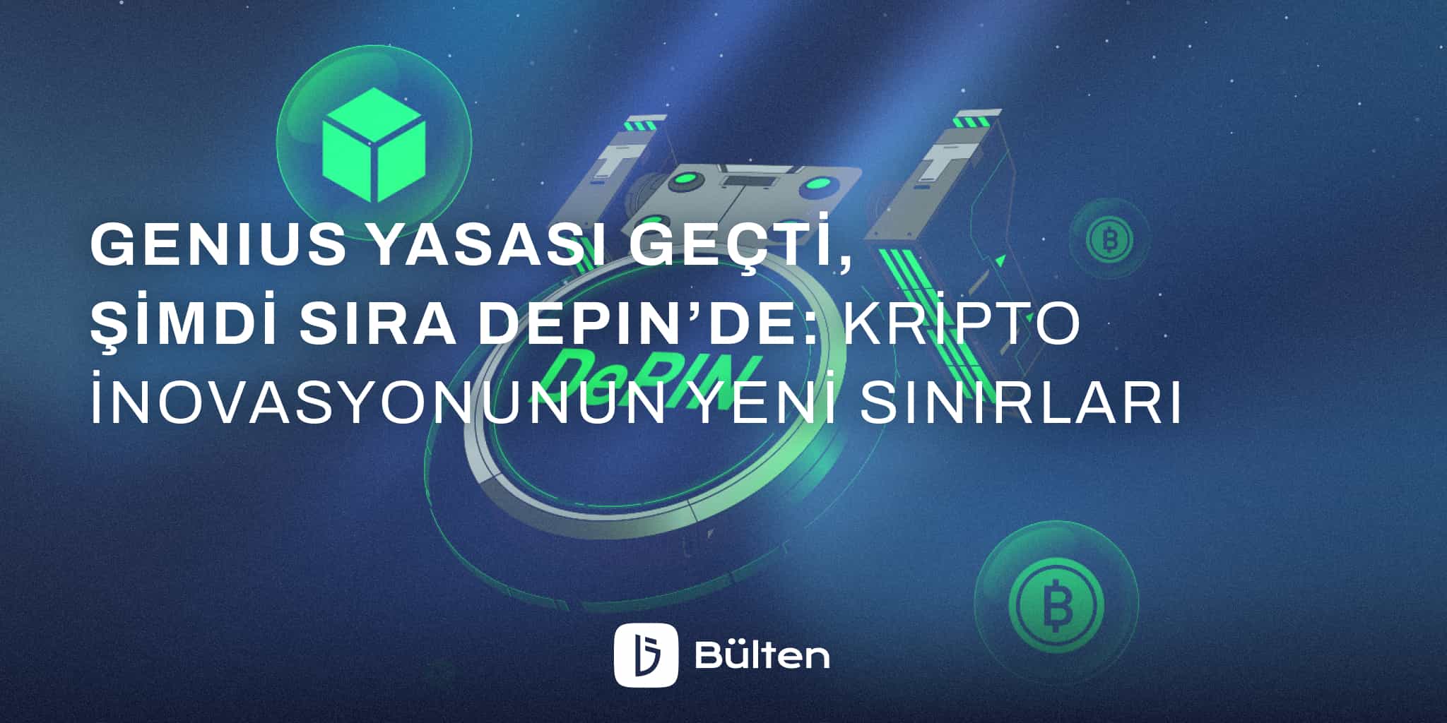 GENIUS Yasası Geçti, Şimdi Sıra DePIN’de: Kripto İnovasyonunun Yeni Sınırları