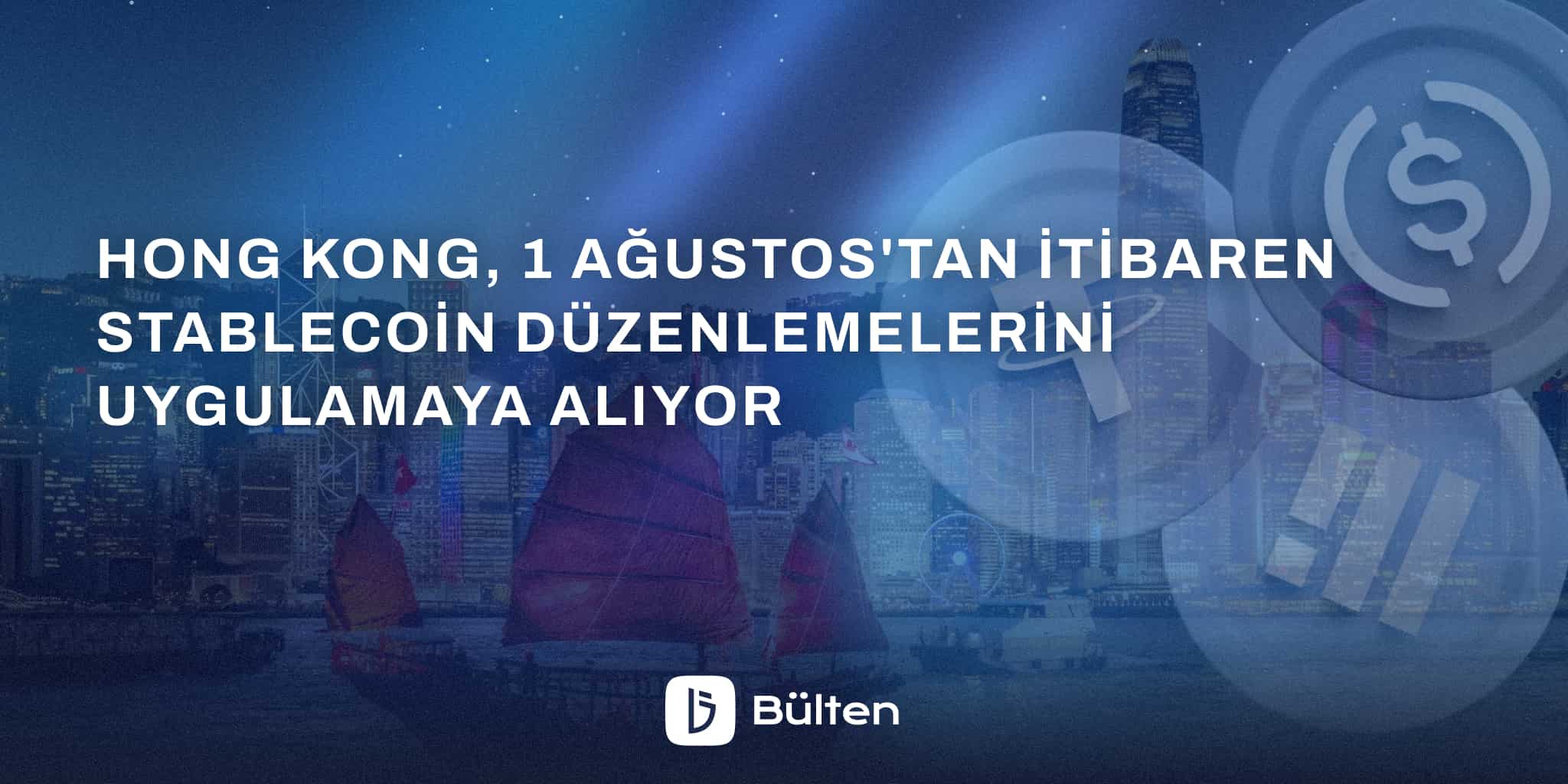 Hong Kong, 1 Ağustos'tan İtibaren Stablecoin Düzenlemelerini Uygulamaya Alıyor