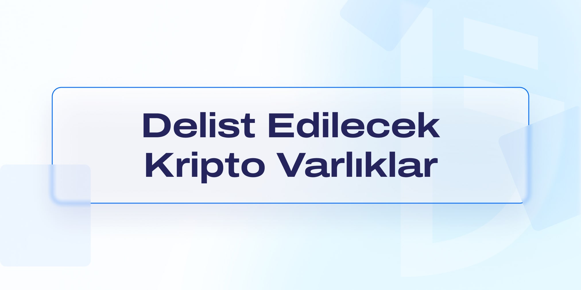 Delist Edilecek Kripto Varlıklar Hakkında Duyuru