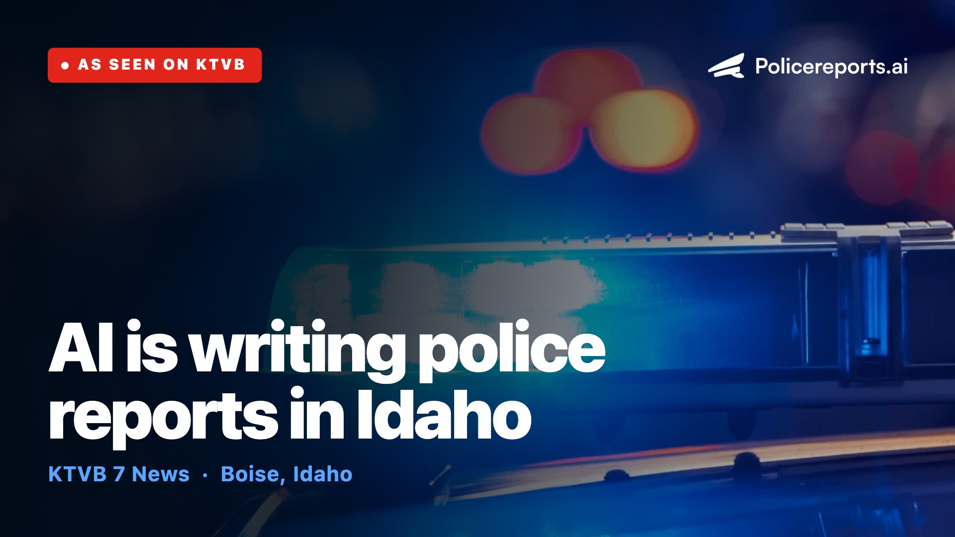 As Seen on KTVB: How Nampa PD Cut Report Time from 2 Hours to 12 Minutes and Kept Prosecutors On Board