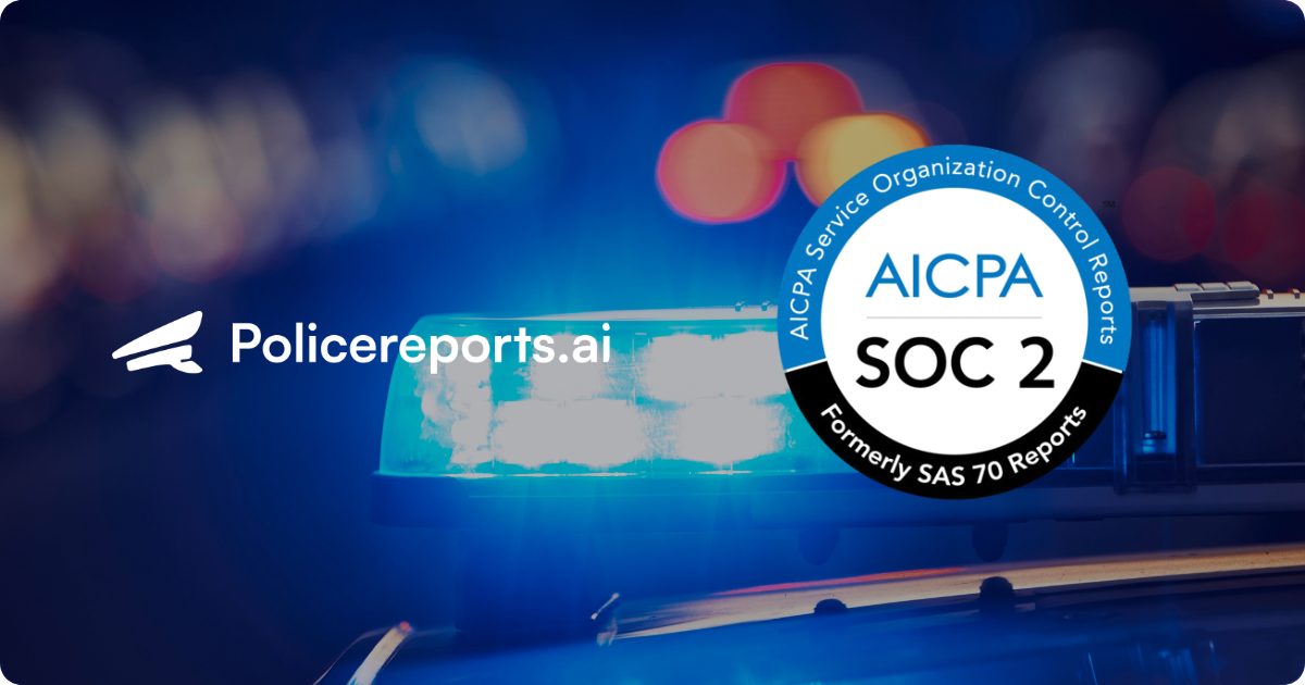 Policereports.ai achieves SOC 2 Type 1 certification